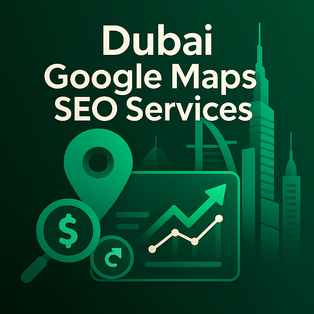 Dubai Google Maps SEO Agency to Boost Your Local Presence